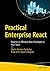 Practical Enterprise React: Become an Effective React Developer in Your Team
