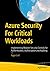 Azure Security For Critical Workloads by Sagar Lad