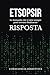 ETSOPSIR: Le domande che vi siete SEMPRE posti trovano finalmente RISPOSTA (Italian Edition)