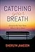 Catching Your Breath: Respite for Your Soul When Life is Hard