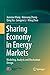 Sharing Economy in Energy Markets: Modeling, Analysis and Mechanism Design