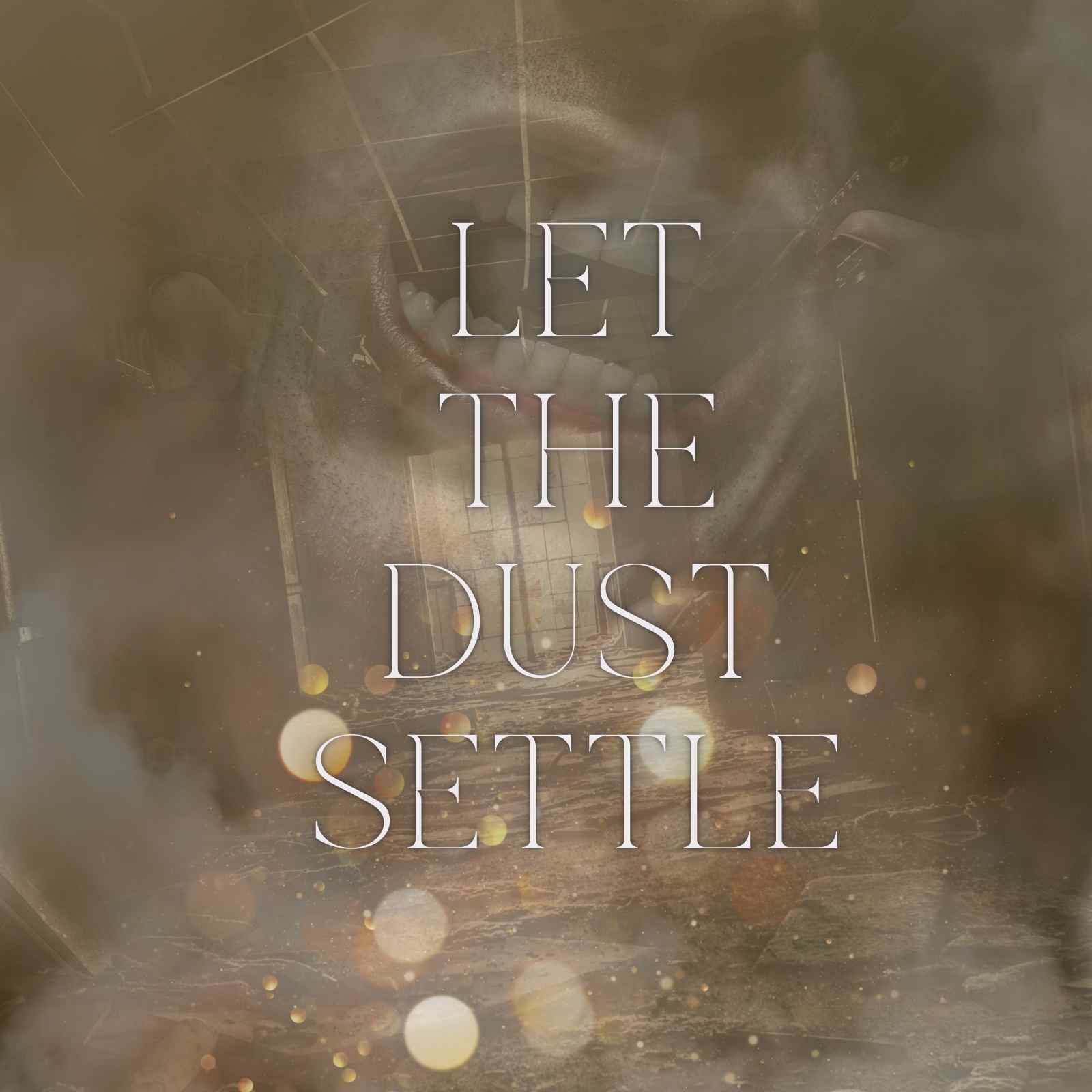 Let the Dust Settle (Empire of Dust, #1)