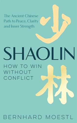 MACMILLAN Shaolin How to Win Without Conflict The Ancient Chinese Path to Peace, Clarity and Inner Strength. (Hardcover)