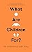 Oneworld Publications What Are Children For?.