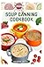 SOUP CANNING COOKBOOK: Simp...