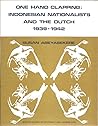 One Hand Clapping: Indonesian Nationalists and the Dutch, 1939-1942 (Monash papers on Southeast Asia, #5)
