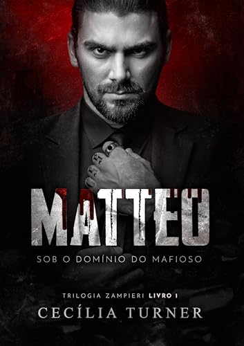 MATTEO: Sob o domínio do mafioso (Trilogia Zampieri Livro 1) (Portuguese Edition)