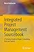 Integrated Project Management Sourcebook: A Technical Guide to Project Scheduling, Risk and Control