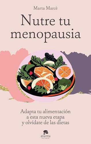 Nutre tu menopausia: Adapta tu alimentación a esta nueva etapa y olvídate de las dietas (Paperback)
