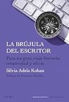 La brújula del escritor: Para un gran viaje literario: creatividad y oficio.