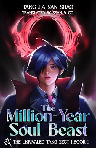 The Million-Year Soul Beast: Unrivaled Tang Sect, Book 1 (Soul Land 2: The Unrivaled Tang Sect)