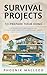 Survival Projects to Prepare Your Home: The Practical Prepping Guide to Resilient Families & Providers' Peace
