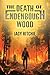 The Death of Endenbough Wood by Jacy Ritchie
