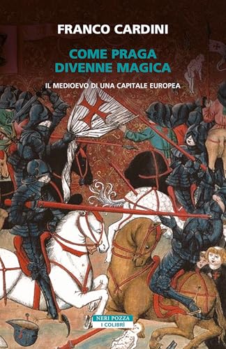 Come Praga Divenne Magica: Il Medioevo di una Capitale Europea (Kindle Edition)