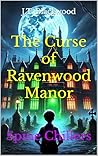 The Curse of Ravenwood Manor by J.T. Blackwood
