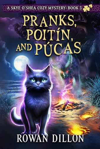 Pranks, Poitín, and Púcas: An Irish-Themed Cozy Mystery (The Skye O'Shea Paranormal Cozy Mystery Series Book 3)
