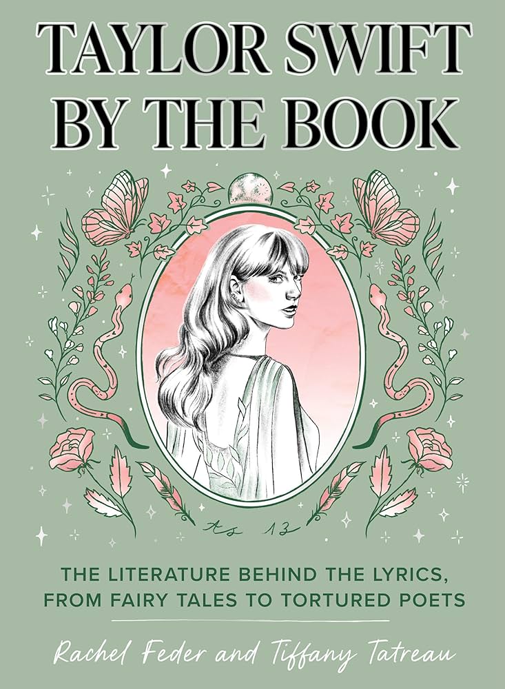 Book cover: Taylor Swift by the Book: The Literature Behind the Lyrics from Fairy Tales to Tortured Poets by Rachel Feder