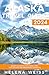 Alaska Travel Guide 2026: S...