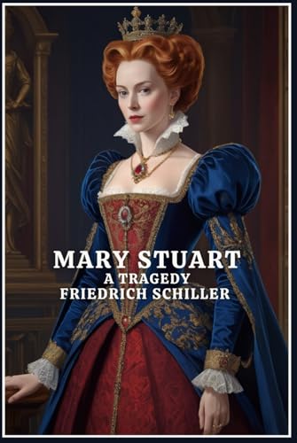 Mary Stuart: A Tragedy by Schiller