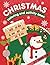 Christmas Coloring & Activity Book For Kids Ages 2-7 Years Old by Aria Bloom