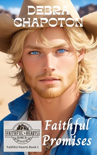 Faithful Promises: Christian Cowboy Romance (Faithful Hearts (Ranch Romance) Book 1)