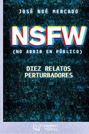 NSFW (No abrir en público): Diez relatos perturbadores