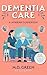 Dementia Care by M.D. Green