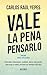 Vale la pena pensarlo by Carlos Raúl Yepes