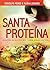 Santa proteína: Receitas nu...