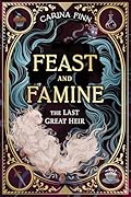 The Last Great Heir (Feast and Famine, #1)