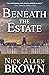 Beneath the Estate