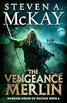 The Vengeance of Merlin by Steven A. McKay
