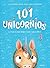 101 unicornios: ¡y todo lo ...