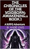The Chronicles of the Voidborn: Awakening - Book 1: A litRPG installment