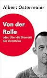 Von der Rolle oder: Über die Dramatik des Verzettelns: Saarbrücker Poetikdozentur für Dramatik (German Edition)