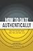 How to Date Authentically by Sam D Whitney