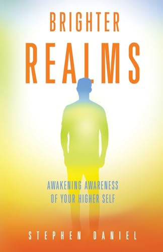 Brighter Realms: Awakening Awareness of Your Higher Self (Paperback)