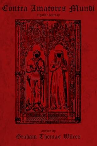 Contra Amatores Mundi: A Gothic Fantasy