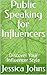Public Speaking for Influen...