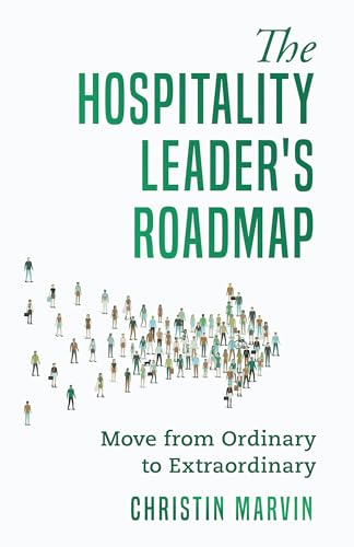 The Hospitality Leader's Roadmap: Move from Ordinary to Extraordinary (Kindle Edition)