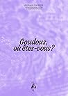 Goudous, où êtes-...