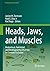 Heads, Jaws, and Muscles: Anatomical, Functional, and Developmental Diversity in Chordate Evolution (Fascinating Life Sciences)