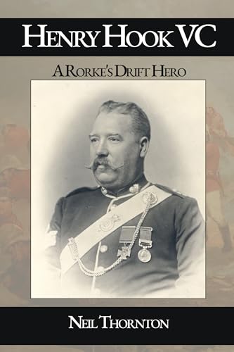 Henry Hook VC: A Rorke's Drift Hero (Kindle Edition)