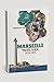 MARSEILLE TRAVEL GUIDE 2024 2025 by Middlebrook May