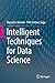 Intelligent Techniques for Data Science
