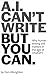 AI Can't Write, But You Can...
