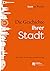 Die Geschichte Ihrer Stadt (Stadt im Wandel 1) by Greg Clark