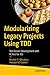 Modularizing Legacy Projects Using TDD: Test-Driven Development with XCTest for iOS