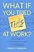 What If You Tried This At Work by Mark E. Haskins