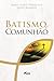 Batismo e Comunhão by Ernst-August Bremicker